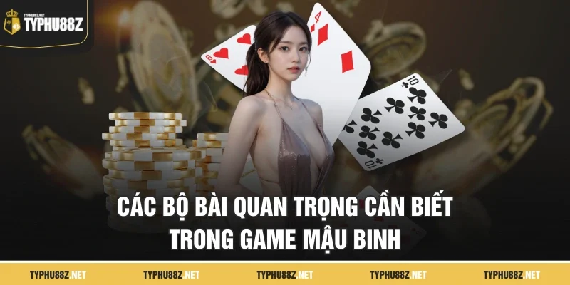 Các bộ bài quan trọng cần biết trong game Mậu binh